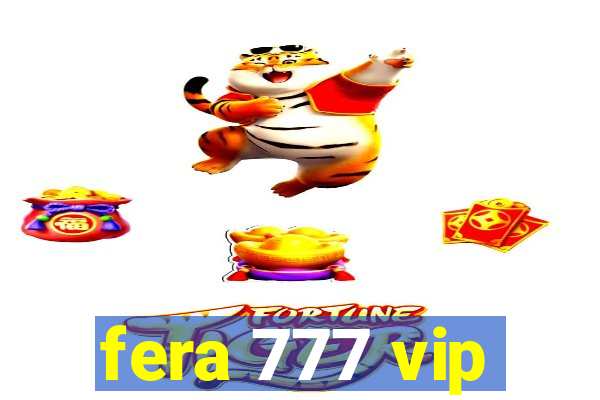 fera 777 vip